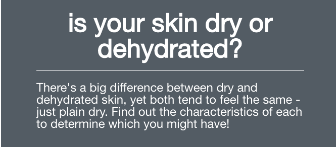 is my skin dry or dehydrated?